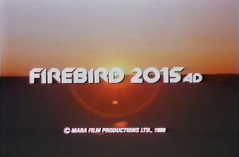 Firebird 2015 A.D. title card