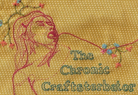 Chronic craftsterbator