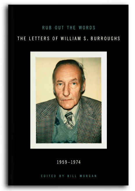Rub Out The Words: The Letters of William S. Burroughs 1959-1974