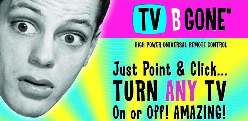 Kill TVs at sports bars, the gym & Jiffy Lube with TV-B-Gone, a tiny ‘off’ switch for televisions!