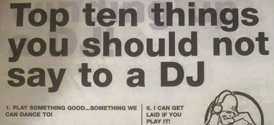 ‘Top ten things you should NOT say to a DJ’