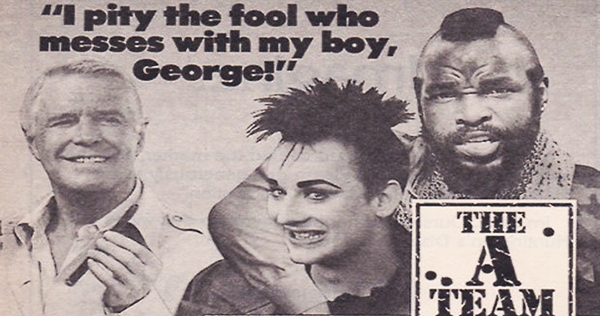 ‘I pity the fool who messes with my Boy, George’—An unlikely A-Team cameo