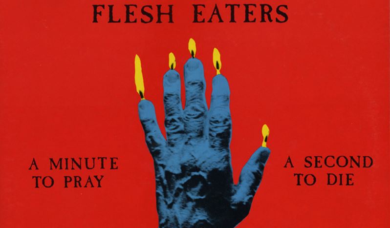 Satan’s Stomp: The Flesh Eaters’ ‘A Minute To Pray, A Second to Die’