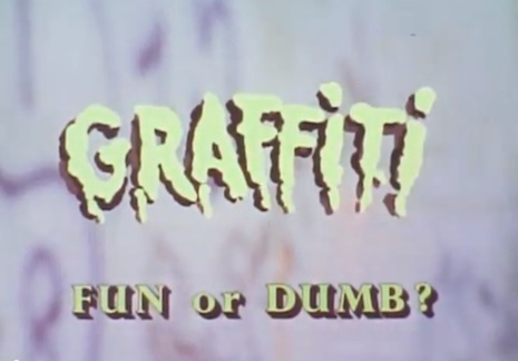 ‘Graffiti: Fun or Dumb?’: 1976 PSA is, like graffiti itself, fun and dumb