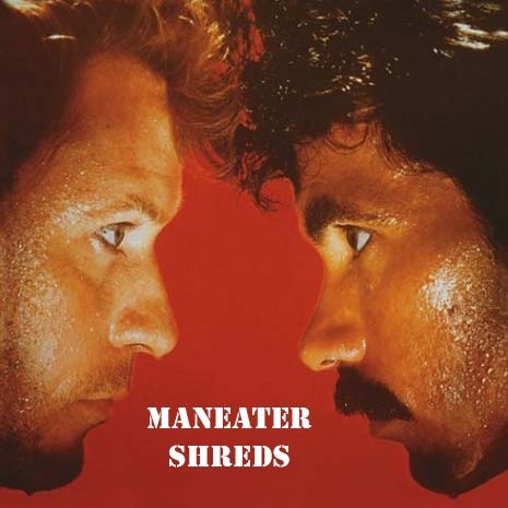 Hall and Oats Maneater Shreds